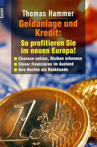 Geldanlage und Kredit, So profitieren Sie im neuen Europa!