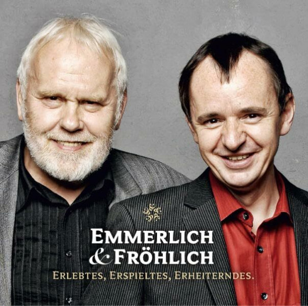 Emmerlich + Fröhlich: Erlebtes. Erdachtes. Erheiterndes