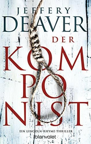 Der Komponist: Ein Lincoln-Rhyme-Thriller (Die Lincoln-Rhyme-Reihe, Band 13)