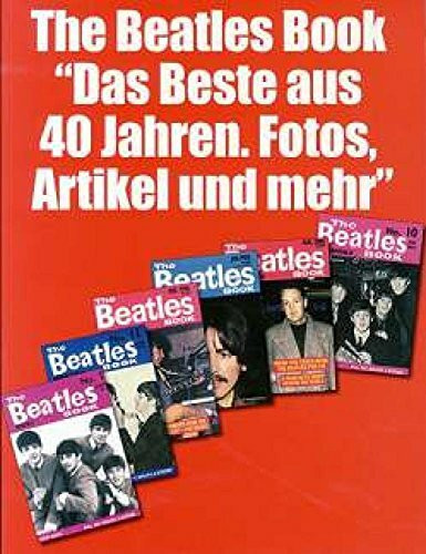 The Beatles Book - Das Beste aus 40 Jahren: "Das Beste aus 40 Jahren. Fotos, Artikel und mehr"