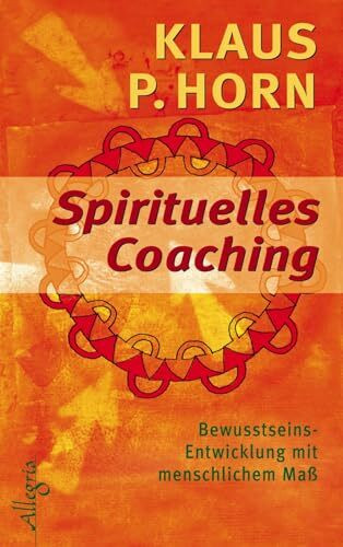 Spirituelles Coaching: Bewusstseinsentwicklung mit menschlichem Maß (0)