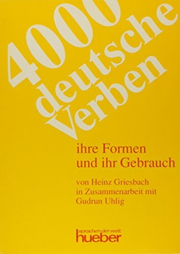 4000 deutsche Verben: ihre Formen und ihr Gebrauch.Deutsch als Fremdsprache (Gramatica Aleman)