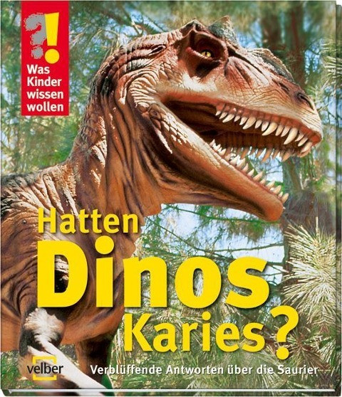 Was Kinder wissen wollen. Hatten Dinos Karies?