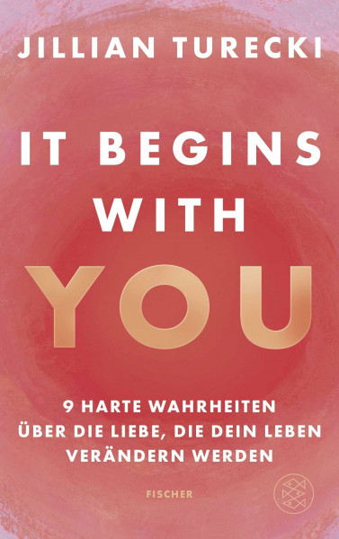 It Begins With You: 9 harte Wahrheiten über die Liebe, die dein Leben verändern werden | Jillian Turecki begeistert Millionen weltweit mit ihrem Podcast Jillian on Love