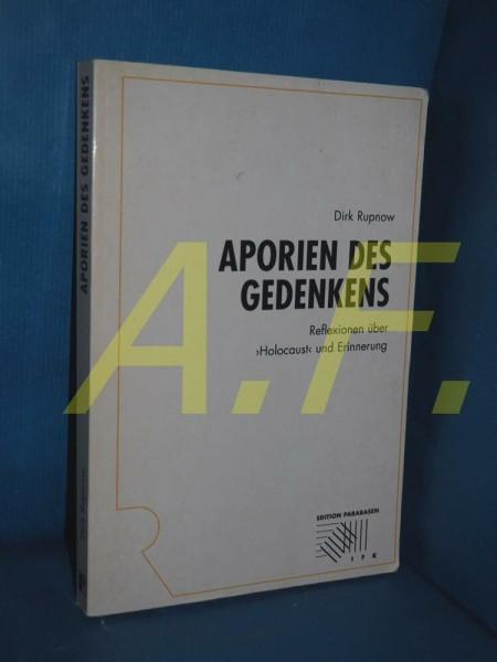 Aporien des Gedenkens. Reflexionen über Holocaust und Erinnerung