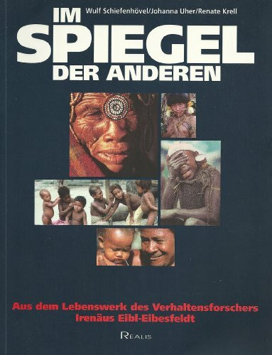 Im Spiegel der Anderen - Aus dem Lebenswerk des Verhaltensforschers Irenäus Eibl-Eibesfeldt