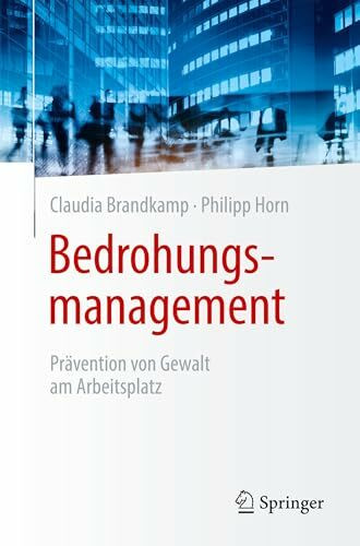 Bedrohungsmanagement: Prävention von Gewalt am Arbeitsplatz