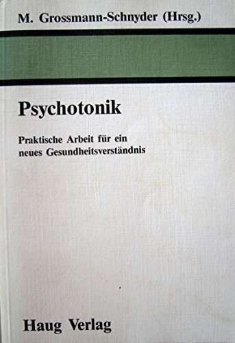 Psychotonik: Praktische Arbeit für ein neues Gesundheitsverständnis. Festschrift f. Volkmar Glaser