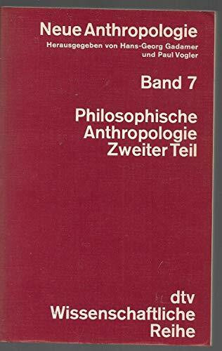 Neue Anthropologie VII. Philosophische Anthropologie II.