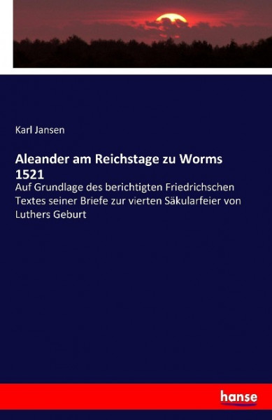 Aleander am Reichstage zu Worms 1521