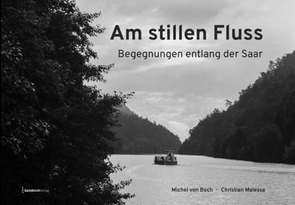 Am stillen Fluss: Begegnungen entlang der Saar