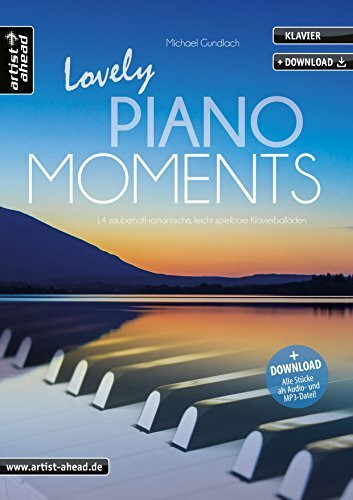Lovely Piano Moments: 14 zauberhaft-romantische, leicht spielbare Klavierballaden (inkl. Audio-Download). Gefühlvoll-emotionale Klavierstücke. Spielbuch für Klavier. Klaviernoten. Filmmusik