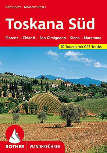 ROTHER Wanderführer Toskana Süd: Florenz – Chianti – San Gimignano – Siena – Maremma. 50 Touren mit GPS-Tracks
