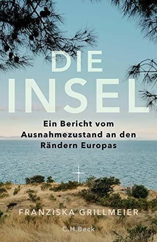 Die Insel: Ein Bericht vom Ausnahmezustand an den Rändern Europas