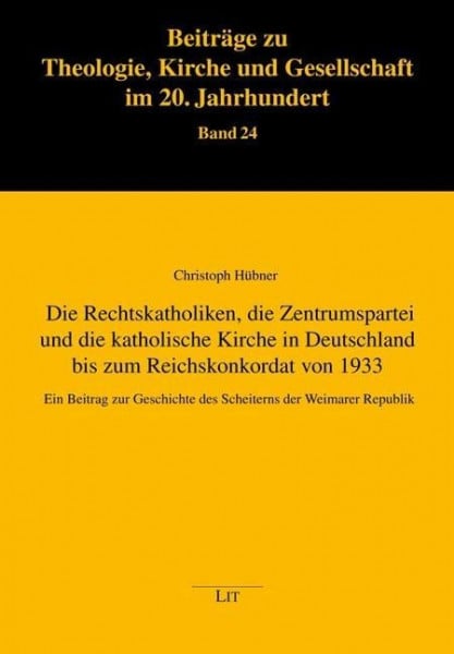 Die Rechtskatholiken, die Zentrumspartei und die katholische Kirche in Deutschland bis zum Reichskon