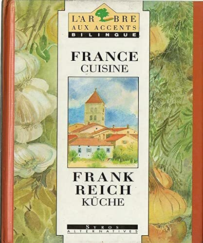 L'Arbres aux Accents Des livres qui parlent en deux langues: Cuisine de France - Französische Küche
