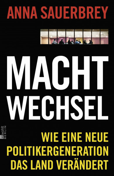 Machtwechsel: Wie eine neue Politikergeneration das Land verändert