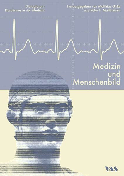 Medizin und Menschenbild (Perspektiven - Schriften zur Pluralität in der Medizin)