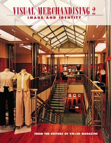 Visual Merchandising: Image & Identity Visual Merchandising: Image & Identity