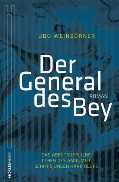 Der General des Bey: Das abenteuerliche Leben des Amrumer Schiffsjungen Hark Olufs