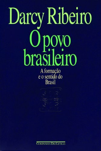 O povo brasileiro: A formação e o sentido do Brasil (Estudos de antropologia da civilização)