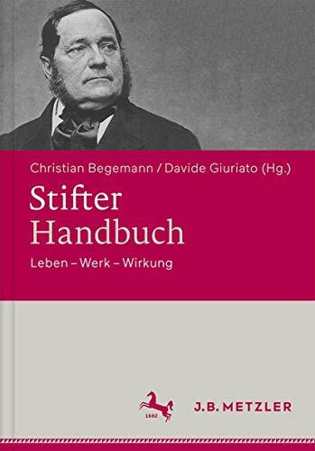 Stifter-Handbuch: Leben – Werk – Wirkung
