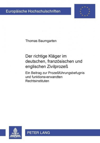 Der richtige Kläger im deutschen, französischen und englischen Zivilprozeß