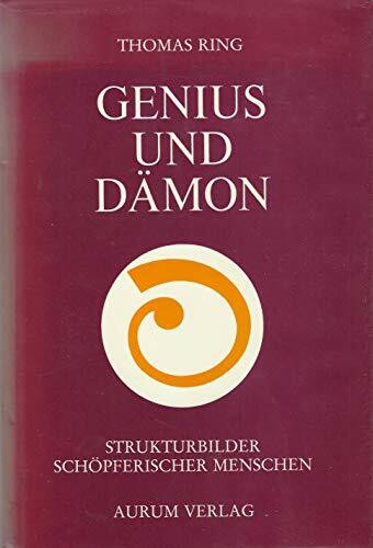 Genius und Dämon. Strukturbilder schöpferischer Menschen