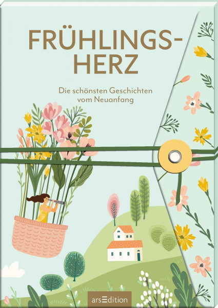 Frühlingsherz: Die schönsten Geschichten vom Neuanfang | Frühlingsgefühle und die Liebe in Geschichten, Gedichten und Briefen