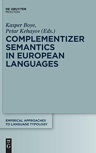 Complementizer Semantics in European Languages (Empirical Approaches to Language Typology [EALT], 57)