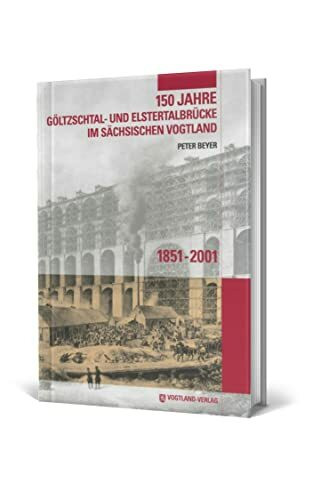 150 Jahre Göltzschtal- und Elstertalbrücke im sächsischen Vogtland