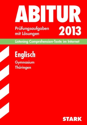 Abitur-Prüfungsaufgaben Gymnasium Thüringen. Aufgabensammlung mit Lösungen / Englisch 2013, Listening Comprehension-Texte im Internet: Prüfungsaufgaben 2006-2012