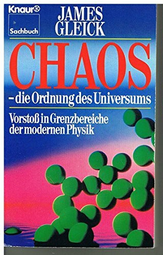 Chaos - Die Ordnung des Universums: Vorstoss in Grenzbereiche der modernen Physik (Knaur Taschenbücher. Sachbücher)