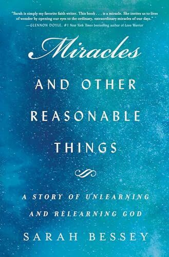 Miracles and Other Reasonable Things: A Story of Unlearning and Relearning God