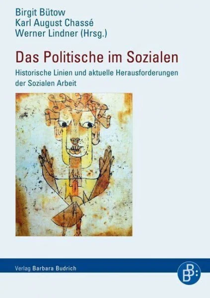 Das Politische im Sozialen: Historische Linien und aktuelle Herausforderungen der Sozialen Arbeit