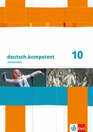 deutsch.kompetent 10: Arbeitsheft mit Lösungen Klasse 10 (deutsch.kompetent. Allgemeine Ausgabe ab 2012)