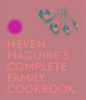 Neven Maguire's Complete Family Cookbook