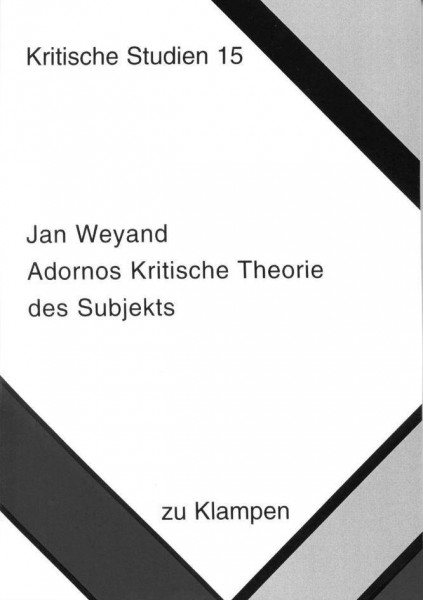 Adornos Kritische Theorie des Subjekts