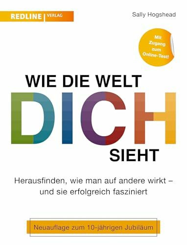 Wie die Welt dich sieht: Herausfinden, wie man auf andere wirkt – und sie erfolgreich fasziniert. Ratgeber für die eigene Wirkung, im Beruf, in Beziehungen und beim Präsentieren