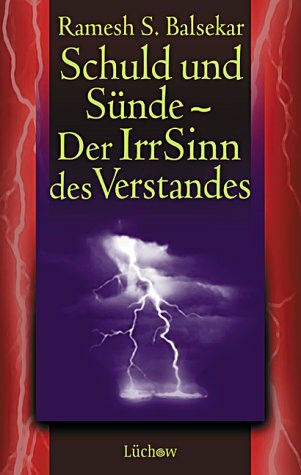 Schuld und Sünde. Der IrrSinn des Verstandes