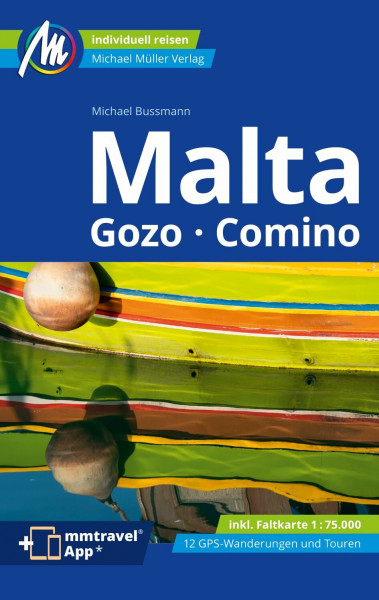 MICHAEL MÜLLER Reiseführer Malta: Gozo Comino - 100% authentisch, aktuell und vor Ort recherchiert. Inkl. App. (MM-Reisen)