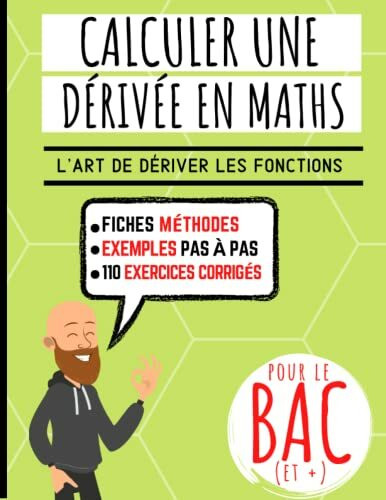 Calculer une dérivée en maths: Exercices guidés pour apprendre la dérivation en mathématiques et les formules de dérivation