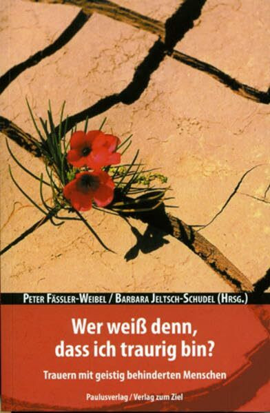 Wer weiß denn, dass ich traurig bin?: Trauern mit geistig behinderten Menschen