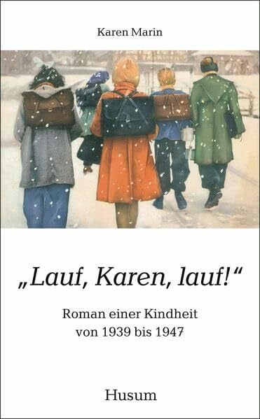 „Lauf, Karen, lauf!“: Roman einer Kindheit von 1939 bis 1947 (Husum-Taschenbuch)