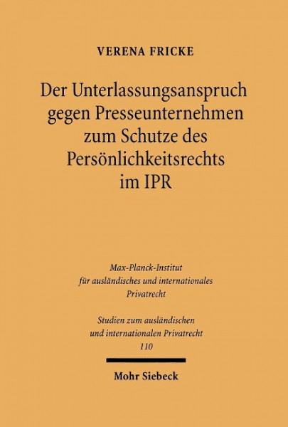Der Unterlassungsanspruch gegen Presseunternehmen zm Schutze des Persönlichkeitsrechts im Internationalen Privatrecht