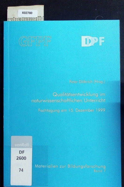 Qualitätsentwicklung im naturwissenschaftlichen Unterricht: Fachtagung am 15. Dezember 1999