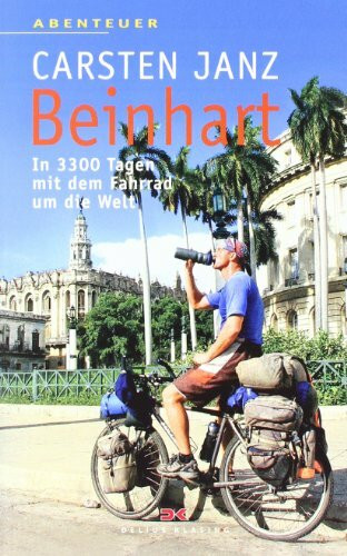 Beinhart: In 3300 Tagen mit dem Fahrrad um die Welt