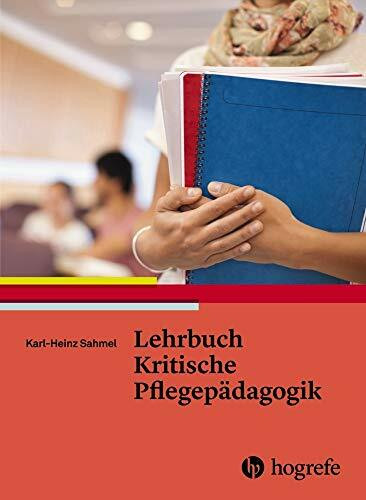 Lehrbuch Kritische Pflegepädagogik