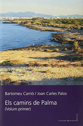 Els camins de Palma: Volum primer (Llibres de la Nostra Terra, Band 130)