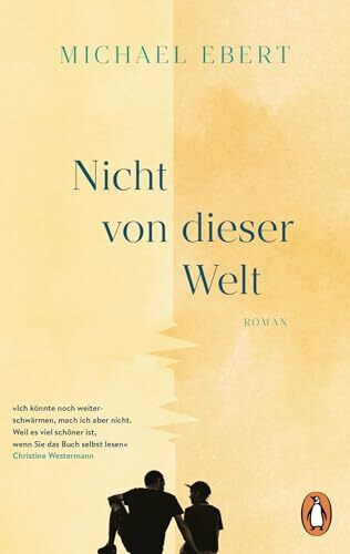 Nicht von dieser Welt: Roman - "Ich könnte noch weiterschwärmen, mach ich aber nicht. Weil es viel schöner sein wird, wenn Sie das Buch selbst lesen." (Christine Westermann)